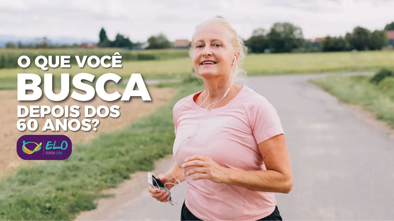 O que você busca depois dos 60 anos?